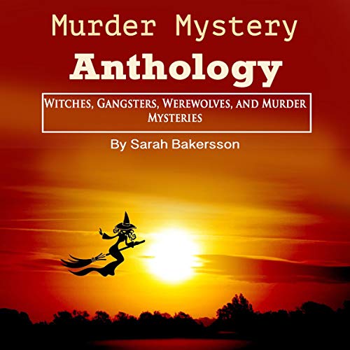Murder Mystery Anthology by Sarah Bakersson