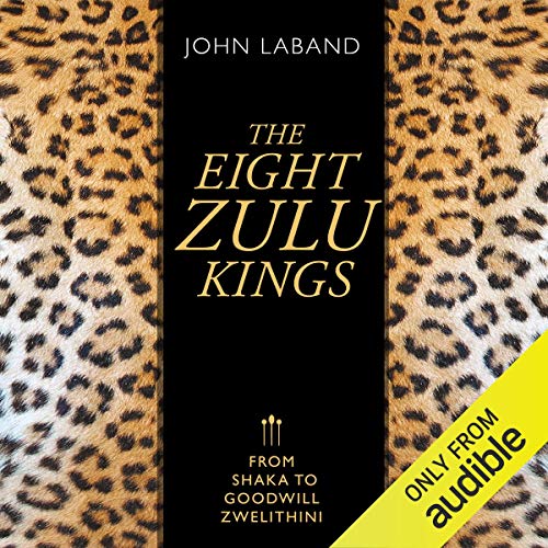 The Eight Zulu Kings by John Laband