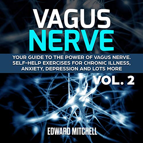 Vagus Nerve: Your Guide to the Power of Vagus Nerve, Vol. 2