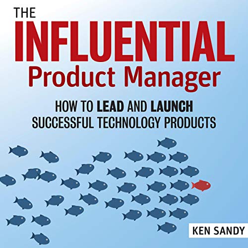 The Influential Product Manager by Ken Sandy