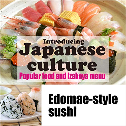 Introducing Japanese culture -Popular food and Izakaya menu- Edomae-style sushi