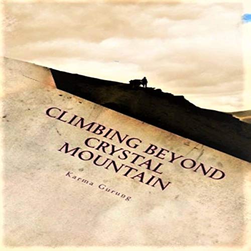 Climbing Beyond Crystal Mountain by Karma Gurung