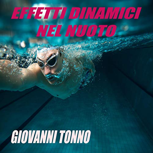 Effetti Dinamici Nel Nuoto [Dynamic Effects In Swimming] by Giovanni Tonno