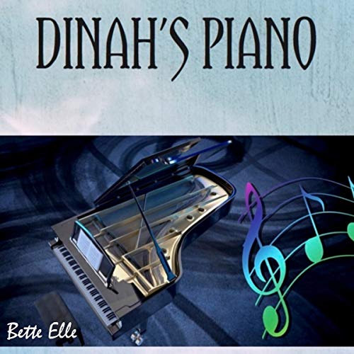 Dinah's Piano by Bette Elle