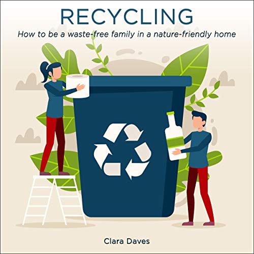 Recycling: How to Be a Waste-Free Family in a Nature-Friendly Home