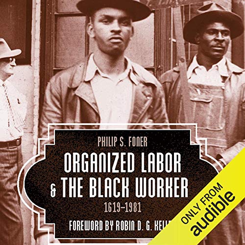 Organized Labor and the Black Worker, 1619-1981