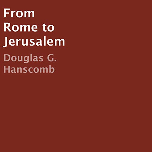 From Rome to Jerusalem by Douglas G. Hanscomb