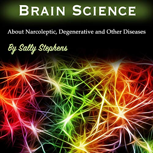 Brain Science: About Narcoleptic, Degenerative, and Other Diseases