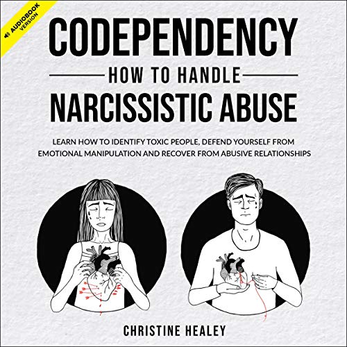 Codependency: How to Handle Narcissistic Abuse by Christine Healey