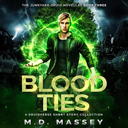 Blood Ties: A Junkyard Druid Urban Fantasy Short Story Collection
