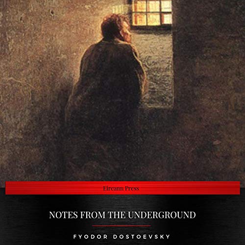 Notes from the Underground by Fyodor Dostoyevsky