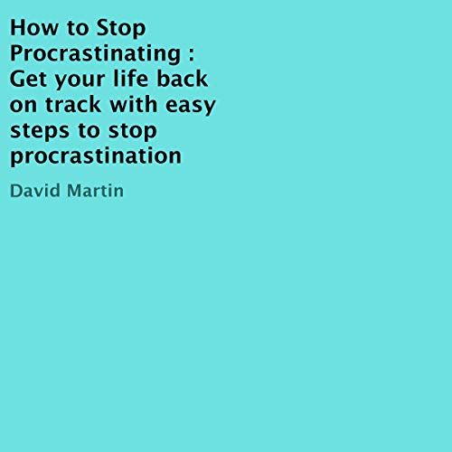 How to Stop Procrastinating