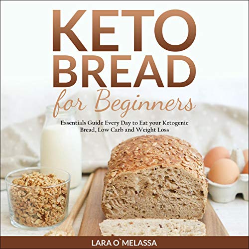 Keto Bread for Beginners by Lara O`Melassa