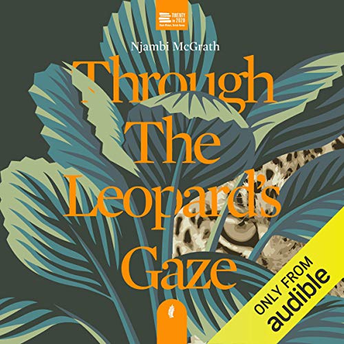 Through the Leopard's Gaze by Njambi McGrath