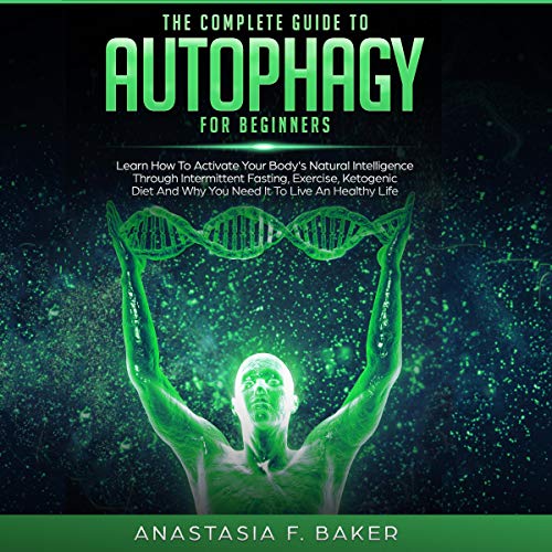 The Complete Guide to Autophagy for Beginners
