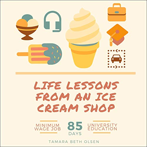 Life Lessons from an Ice Cream Shop by Tamara Beth Olsen