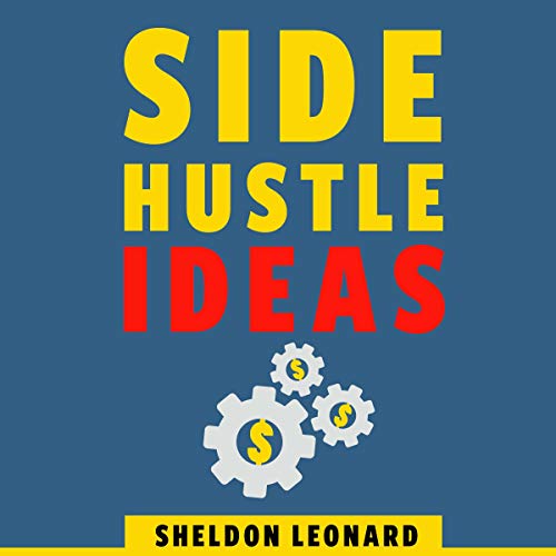Side Hustle Ideas by Sheldon Leonard