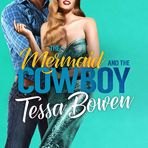 The Mermaid and the Cowboy (A Second Chance Romance)