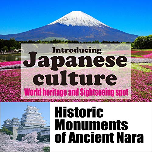 Introducing Japanese culture -World heritage and sightseeing spot- Historic Monuments of Ancient Nara