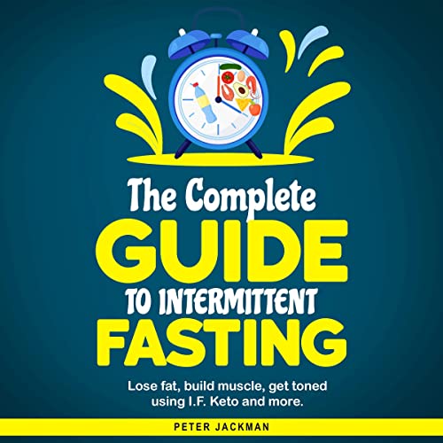 The Complete Guide to Intermittent Fasting by Peter Jackman