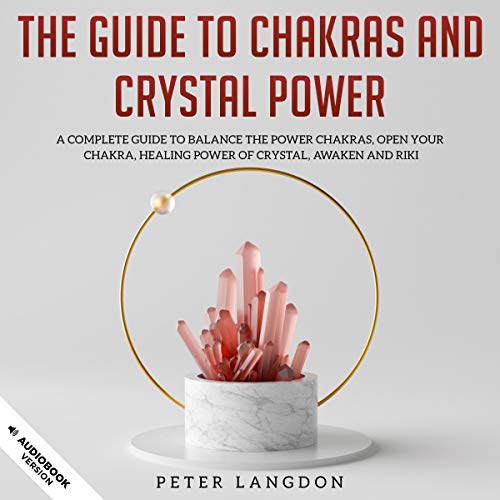 The Guide to Chakras and Crystal Power