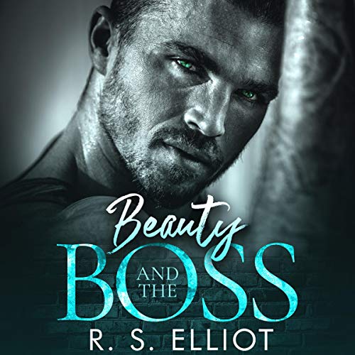 Beauty and the Boss by R.S. Elliot