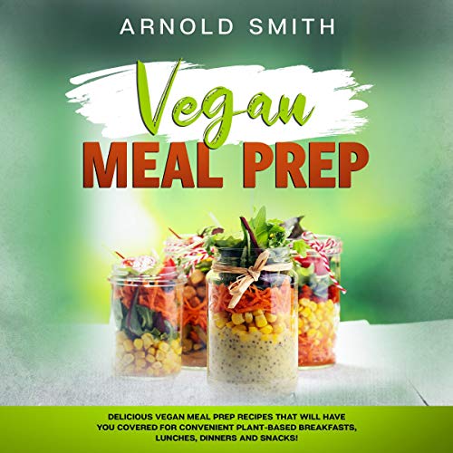 Vegan Meal Prep by Arnold Smith
