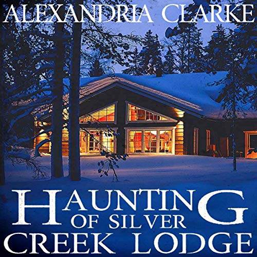 The Haunting of Silver Creek Lodge