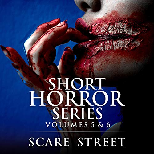 Short Horror Stories Volumes 5 & 6: Scary Ghosts, Monsters, Demons, and Hauntings