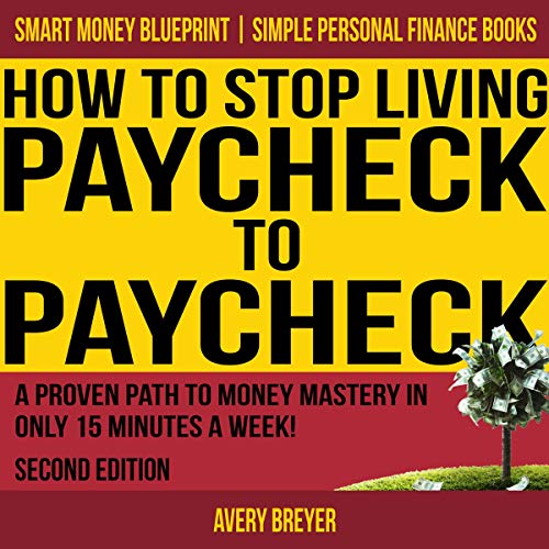 How to Stop Living Paycheck to Paycheck, Second Edition