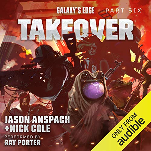 Galaxy's Edge Part VI: Takeover by Jason Anspach