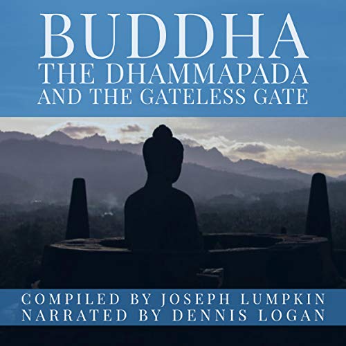 Buddha, the Dhammapada, and the Gateless Gate by Joseph Lumpkin