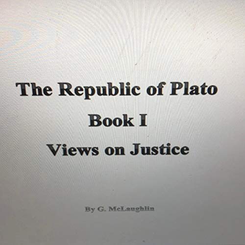 The Republic of Plato - Book I: Views on Justice