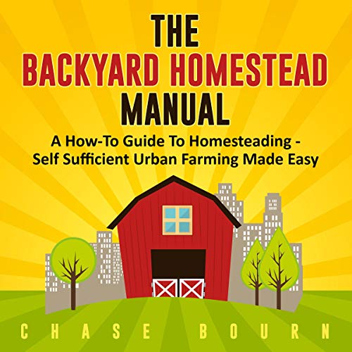 The Backyard Homestead Manual