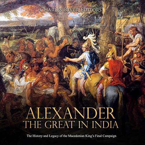 Alexander the Great in India by Charles River Editors
