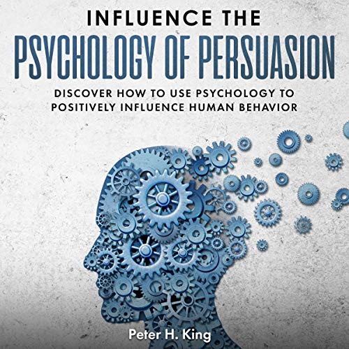 Influence the Psychology of Persuasion