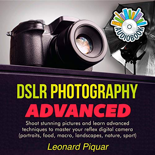 DSLR Photography Advanced by Leonard Piquar