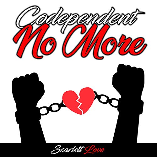 Codependent No More by Scarlett Love