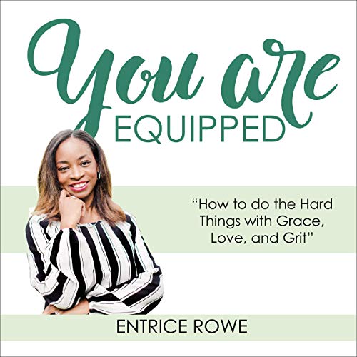 You Are Equipped by Entrice Rowe