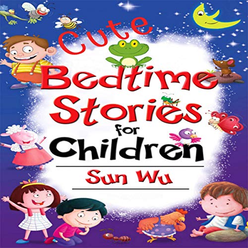 Cute Bedtime Stories for Children by Sun Wu