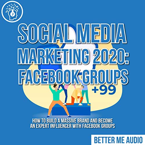 Social Media Marketing 2020: Facebook Groups