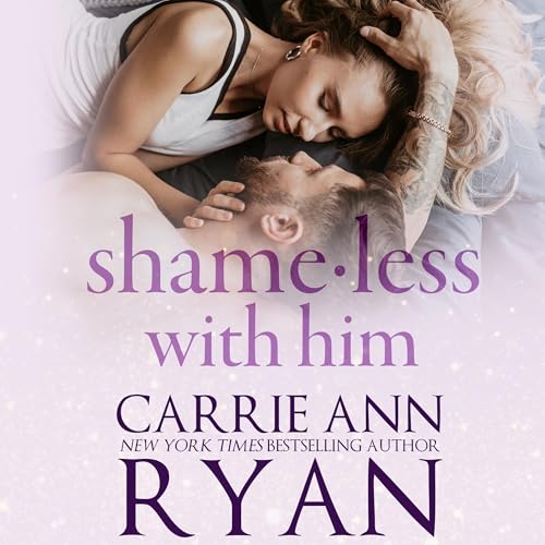 Shameless with Him by Carrie Ann Ryan