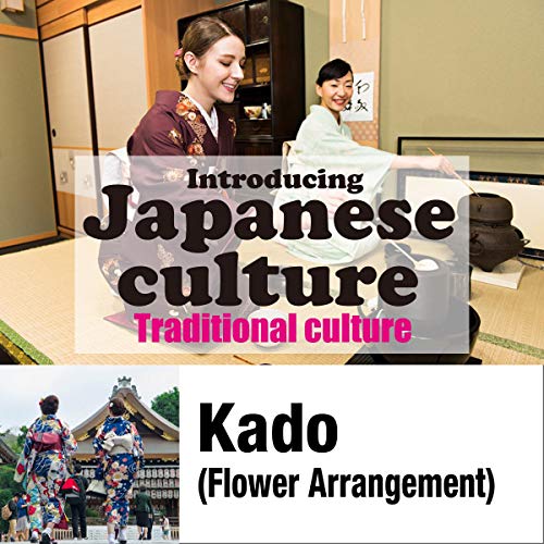 Introducing Japanese culture -Traditional culture- Kado(Flower Arrangement)