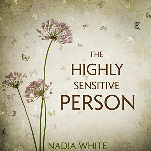 The Highly Sensitive Person by Nadia White