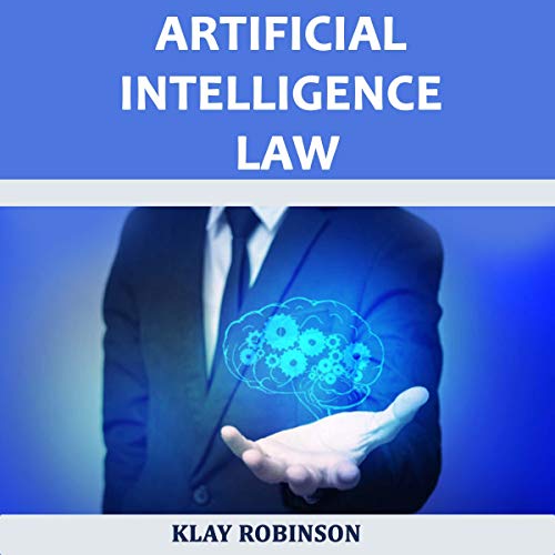Artificial Intelligence Law by Klay Robinson