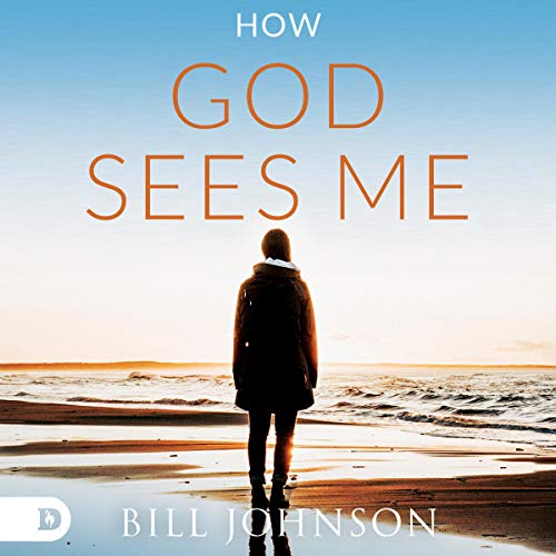 How God Sees Me by Bill Johnson