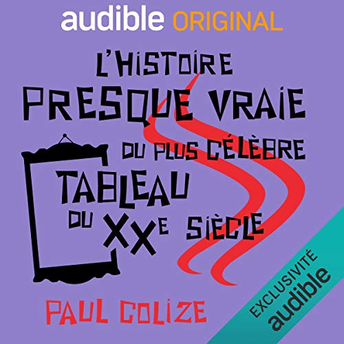 L'histoire presque vraie du plus célèbre tableau du XXe siècle