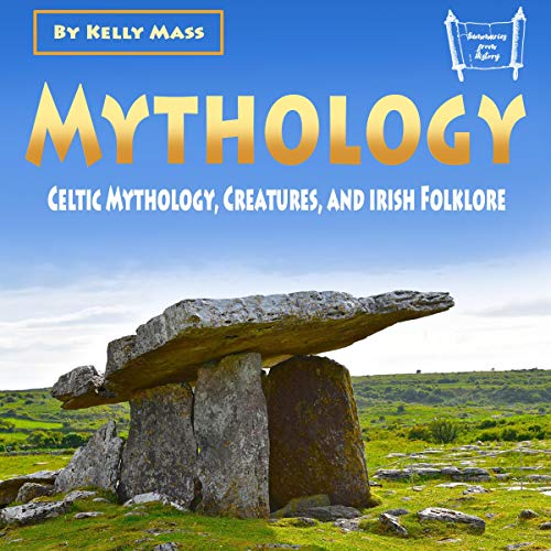 Mythology: Celtic Mythology, Creatures, and Irish Folklore