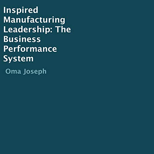 Inspired Manufacturing Leadership by Oma Joseph