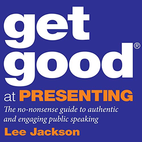 Get Good at Presenting by Lee Jackson